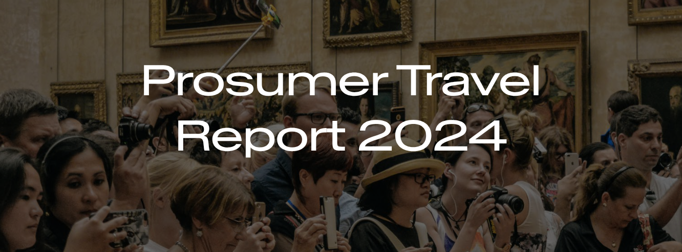 The 2024 Prosumer Travel Report: How Travel is Being Redefined